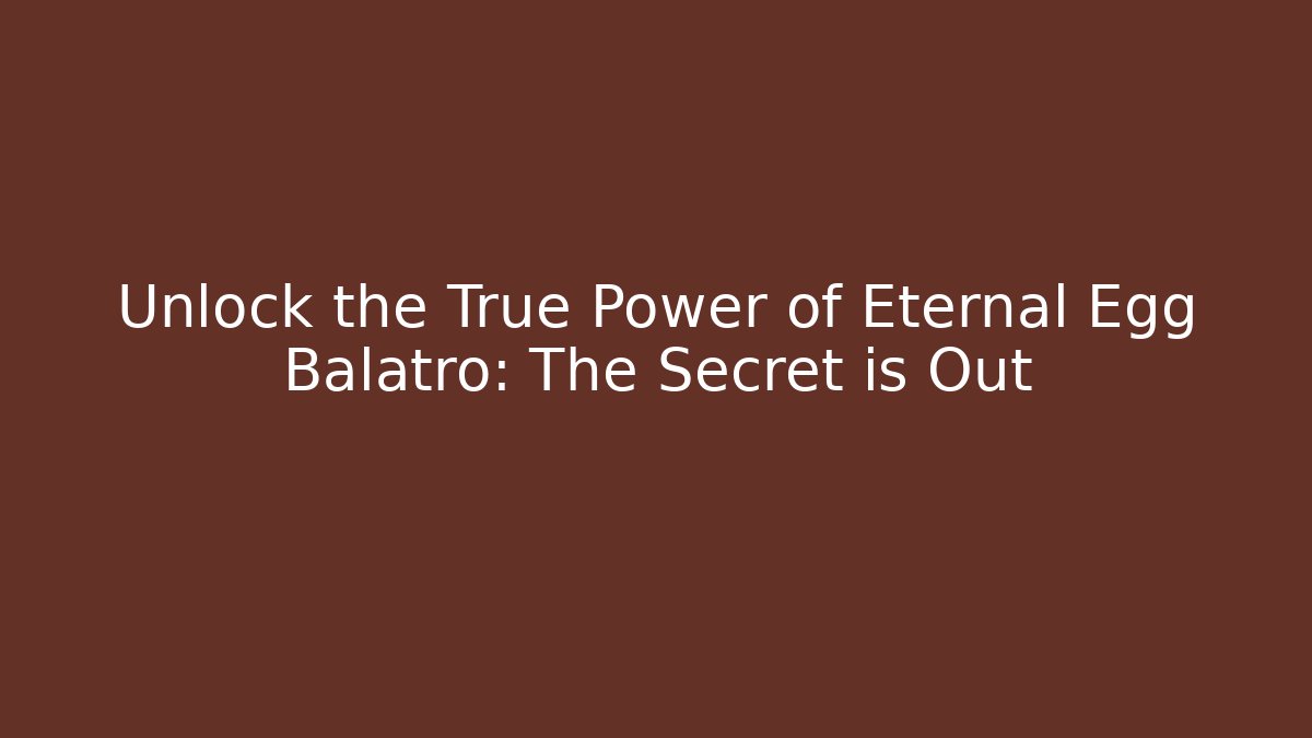 Unlock the True Power of Eternal Egg Balatro: The Secret is Out
