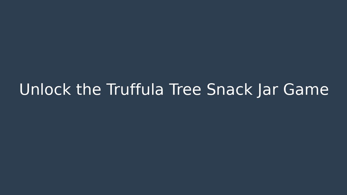 Unlock the Truffula Tree Snack Jar Game