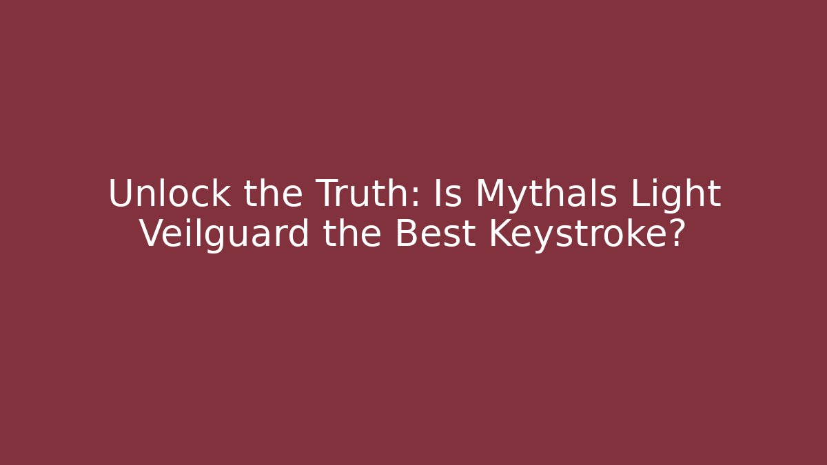 Unlock the Truth: Is Mythals Light Veilguard the Best Keystroke?