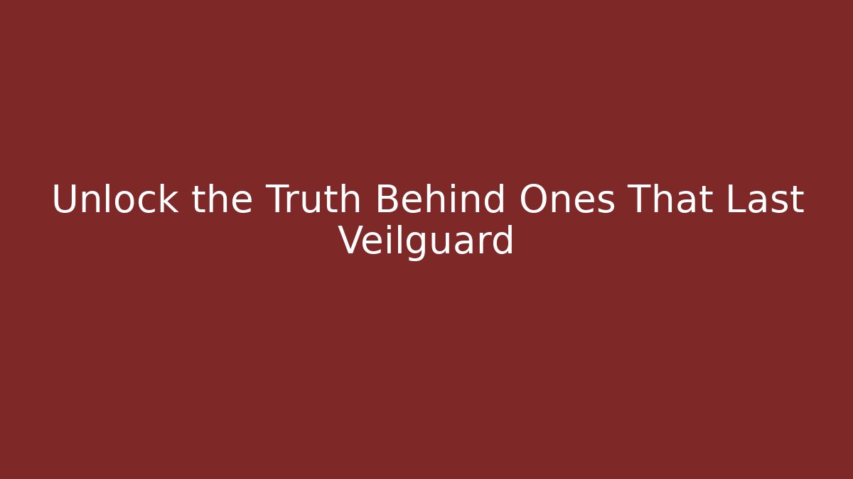 Unlock the Truth Behind Ones That Last Veilguard