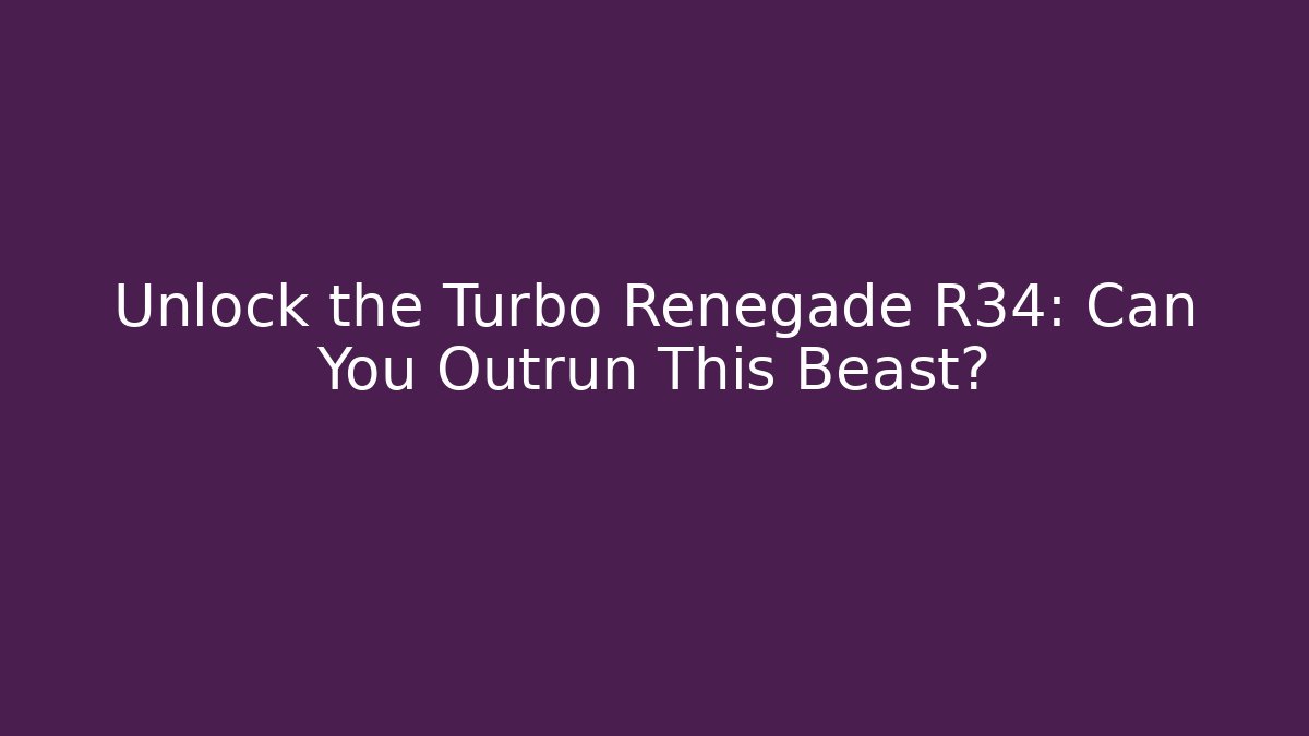 Unlock the Turbo Renegade R34: Can You Outrun This Beast?