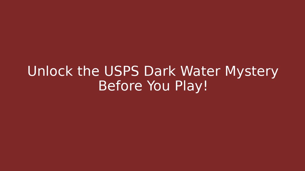 Unlock the USPS Dark Water Mystery Before You Play! - Critter Realm