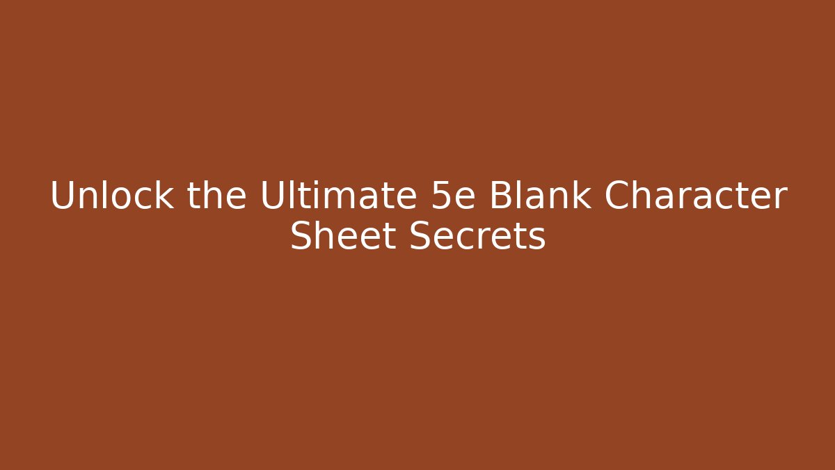 Unlock the Ultimate 5e Blank Character Sheet Secrets