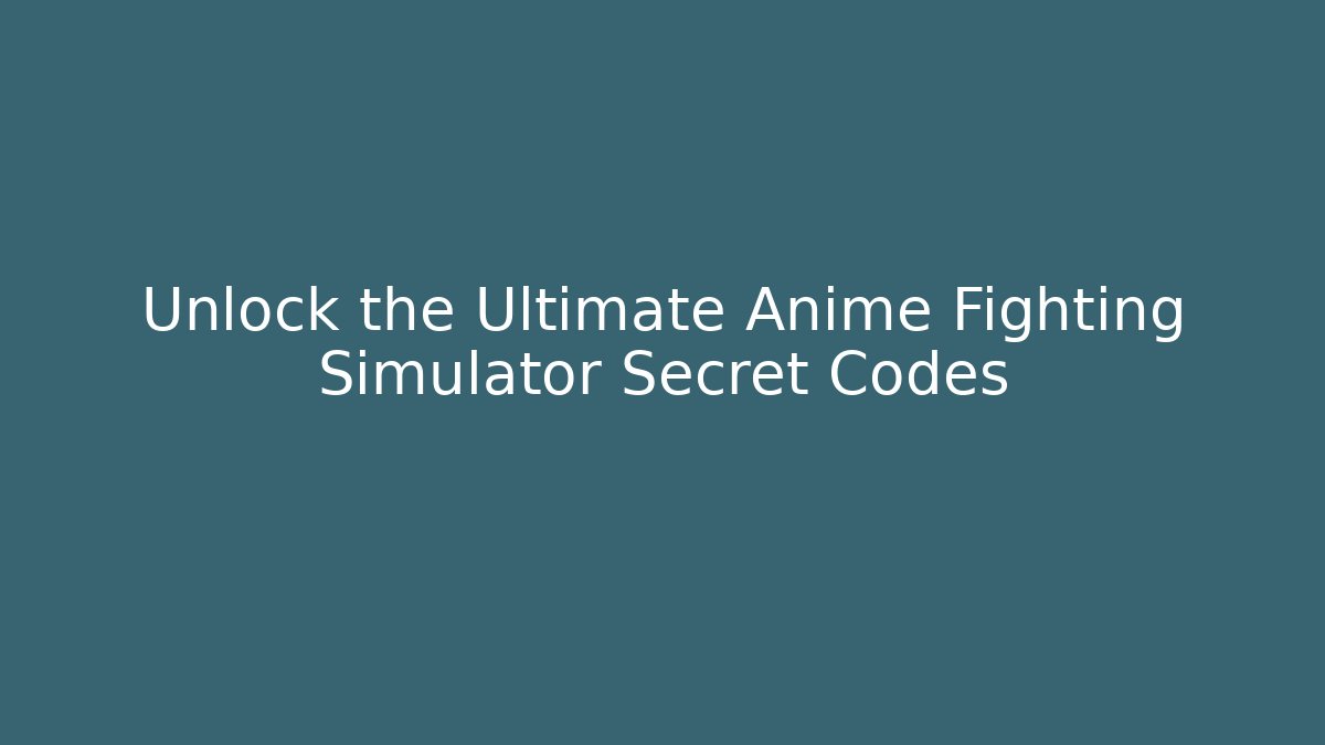 Unlock the Ultimate Anime Fighting Simulator Secret Codes - Critter Realm