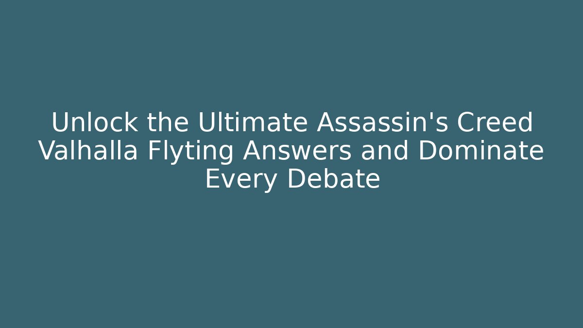 Unlock the Ultimate Assassin's Creed Valhalla Flyting Answers and Dominate Every Debate