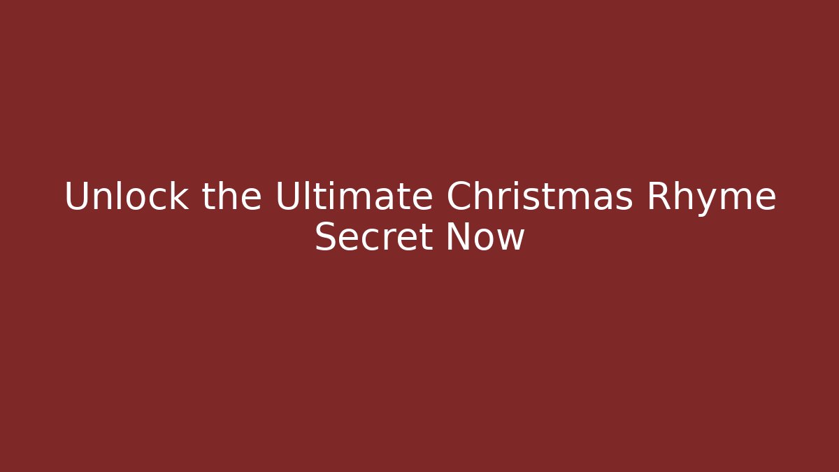Unlock the Ultimate Christmas Rhyme Secret Now