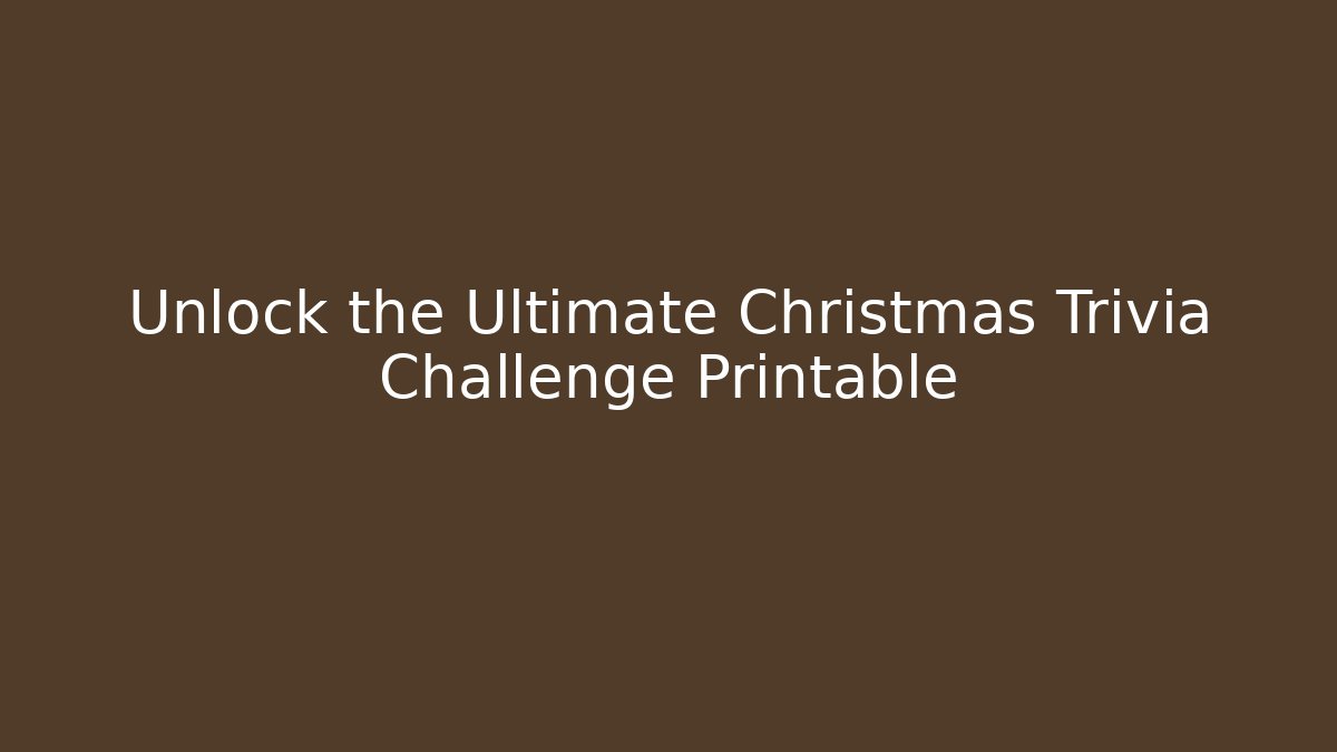 Unlock the Ultimate Christmas Trivia Challenge Printable