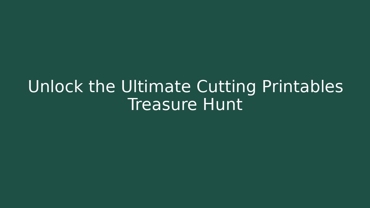 Unlock the Ultimate Cutting Printables Treasure Hunt - Critter Realm