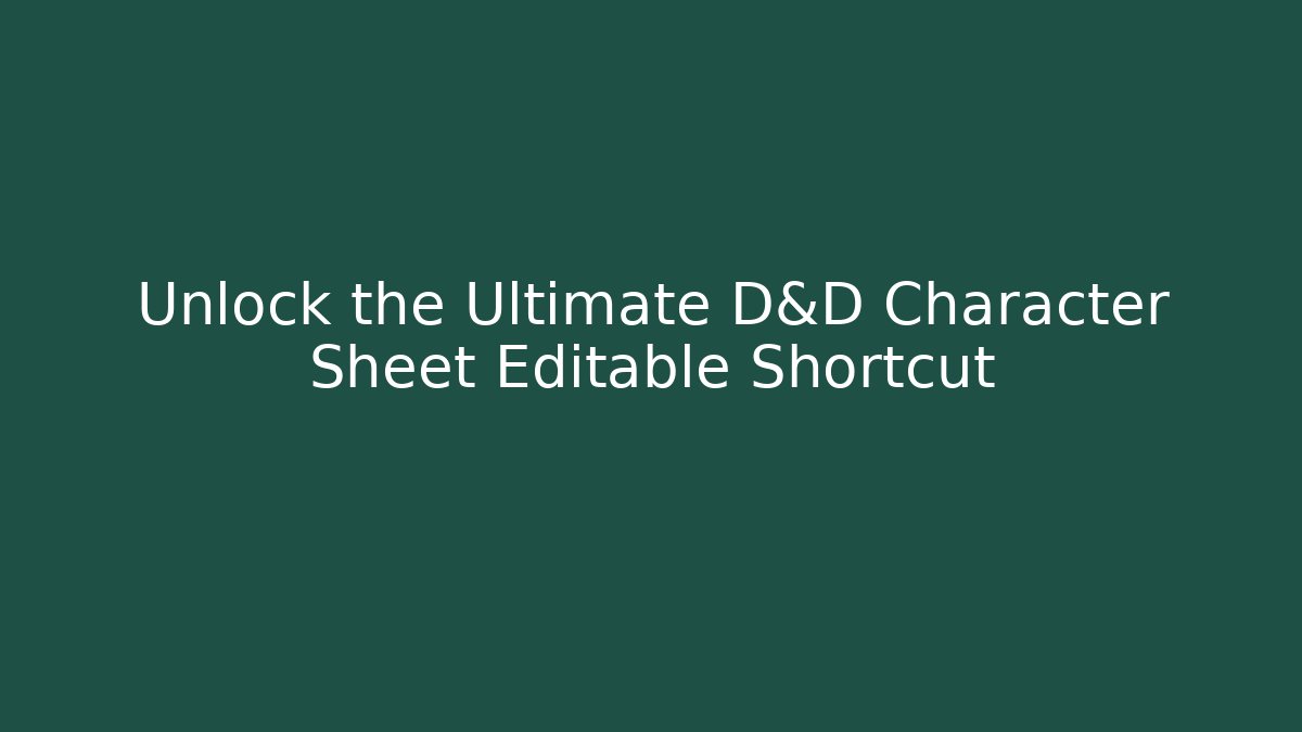 Unlock the Ultimate D&D Character Sheet Editable Shortcut