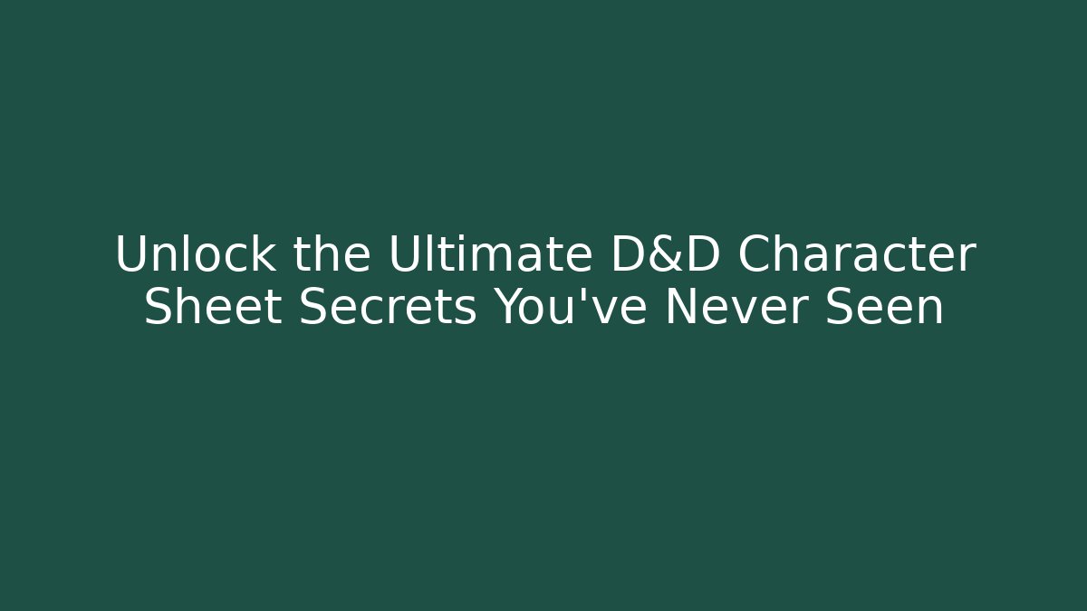 Unlock the Ultimate D&D Character Sheet Secrets You’ve Never Seen