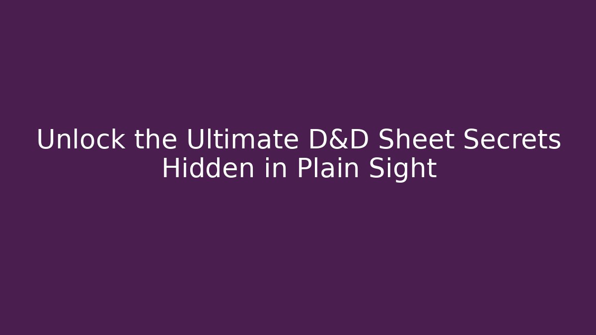 Unlock the Ultimate D&D Sheet Secrets Hidden in Plain Sight