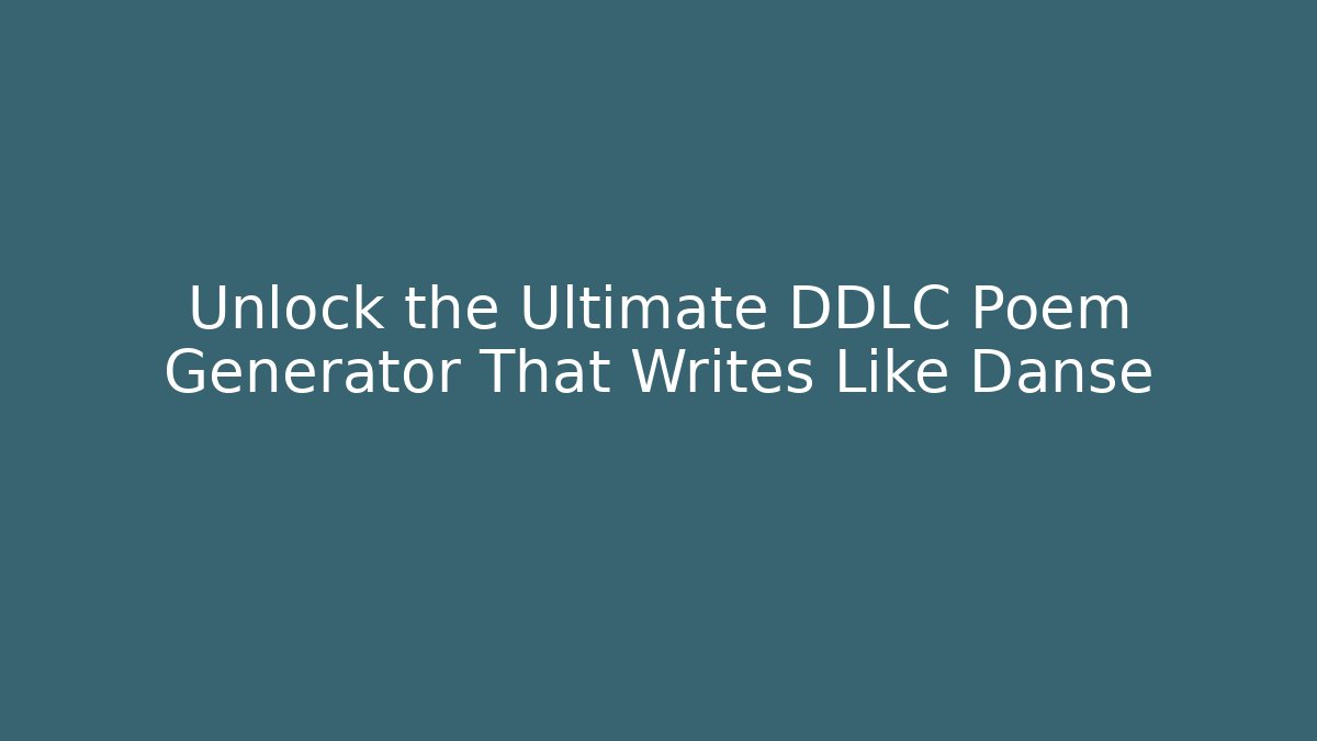 Unlock the Ultimate DDLC Poem Generator That Writes Like Danse - Critter Realm