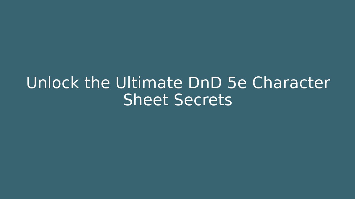 Unlock the Ultimate DnD 5e Character Sheet Secrets