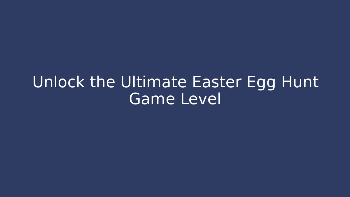 Unlock the Ultimate Easter Egg Hunt Game Level - Critter Realm