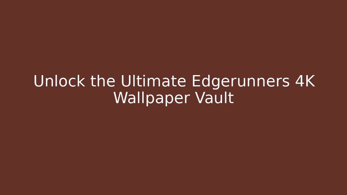 Unlock the Ultimate Edgerunners 4K Wallpaper Vault - Critter Realm