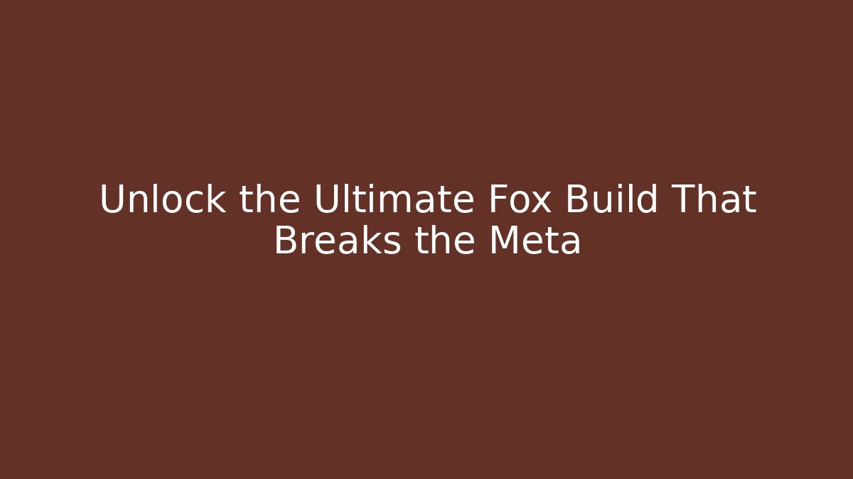 Unlock the Ultimate Fox Build That Breaks the Meta - Critter Realm