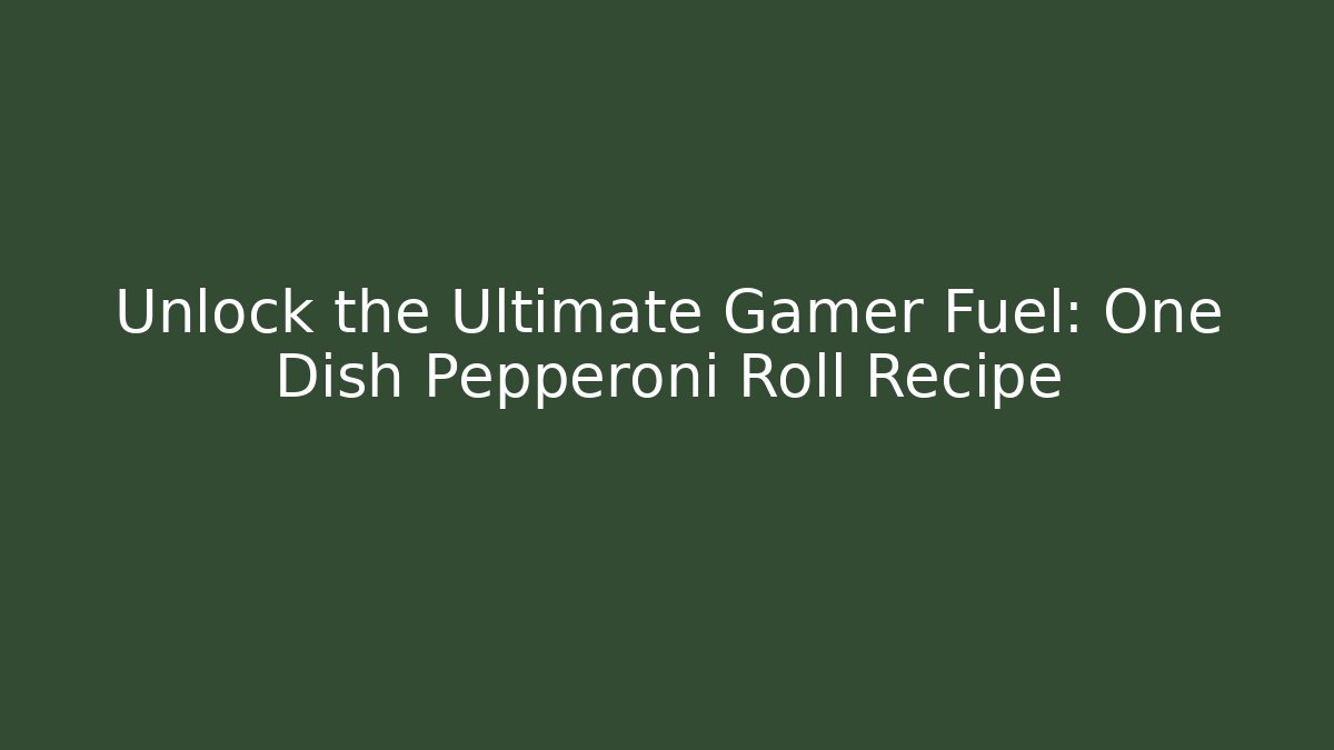 Unlock the Ultimate Gamer Fuel: One Dish Pepperoni Roll Recipe
