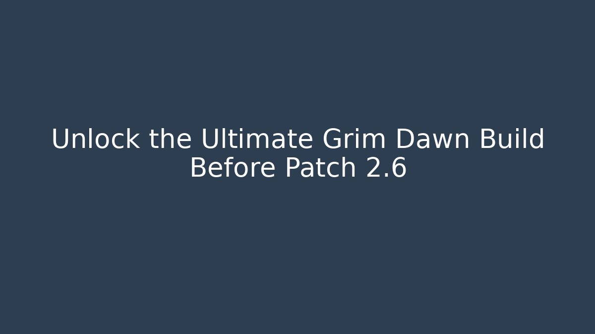 Unlock the Ultimate Grim Dawn Build Before Patch 2.6 - Critter Realm