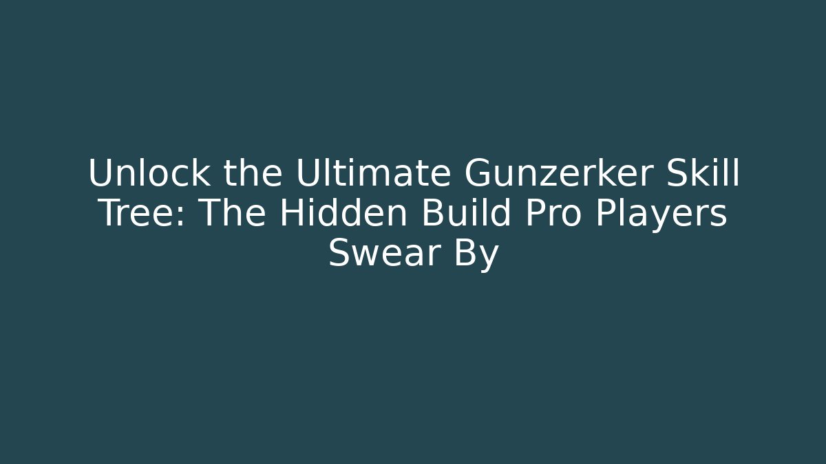 Unlock the Ultimate Gunzerker Skill Tree: The Hidden Build Pro Players Swear By