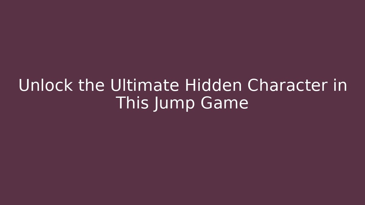 Unlock the Ultimate Hidden Character in This Jump Game