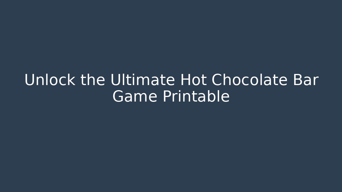 Unlock the Ultimate Hot Chocolate Bar Game Printable - Critter Realm