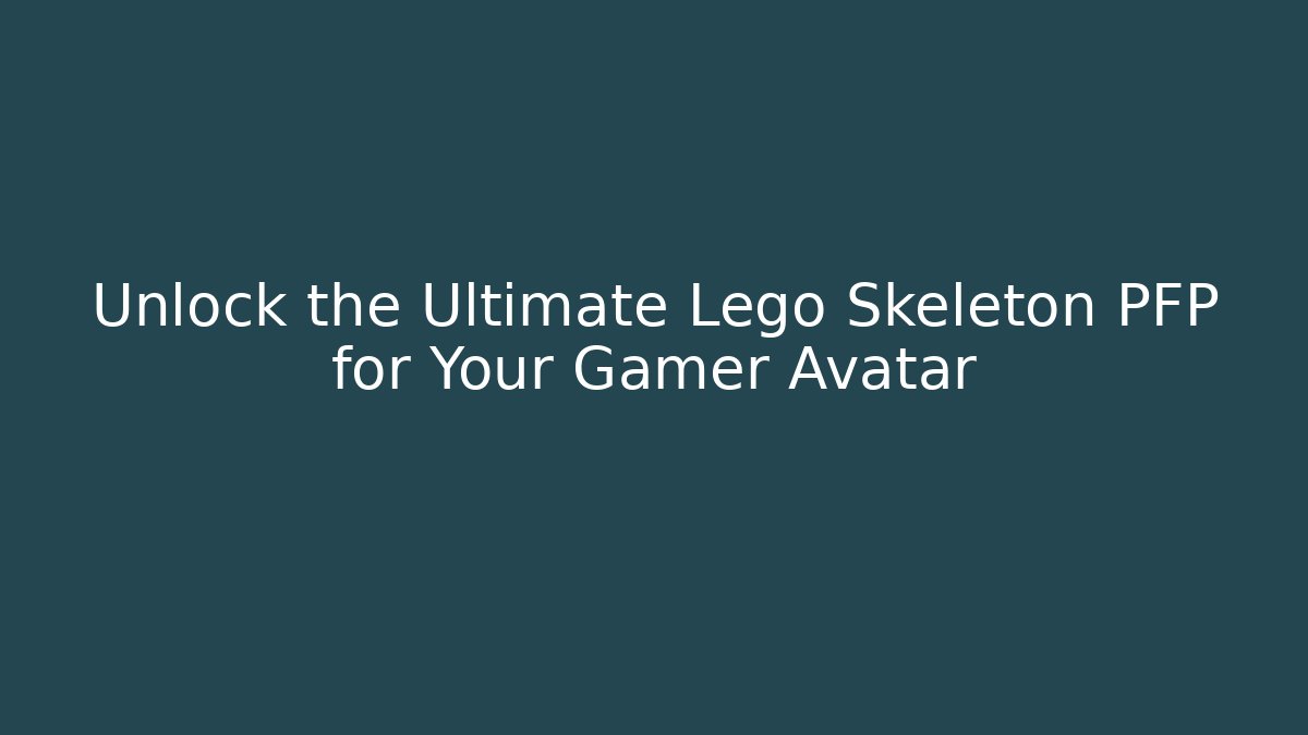 Unlock the Ultimate Lego Skeleton PFP for Your Gamer Avatar