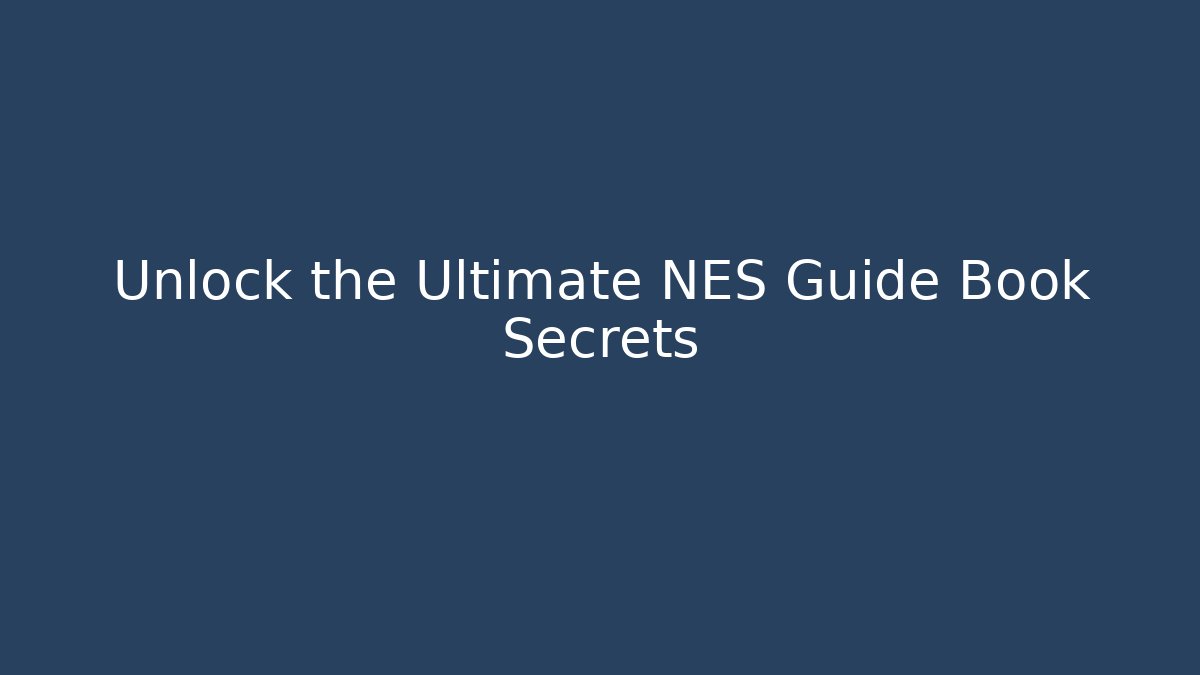 Unlock the Ultimate NES Guide Book Secrets - Critter Realm
