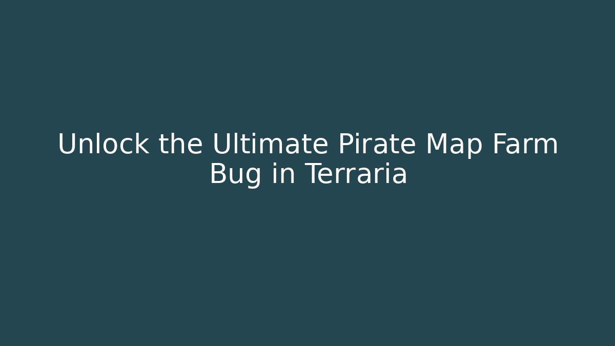 Unlock the Ultimate Pirate Map Farm Bug in Terraria - Critter Realm