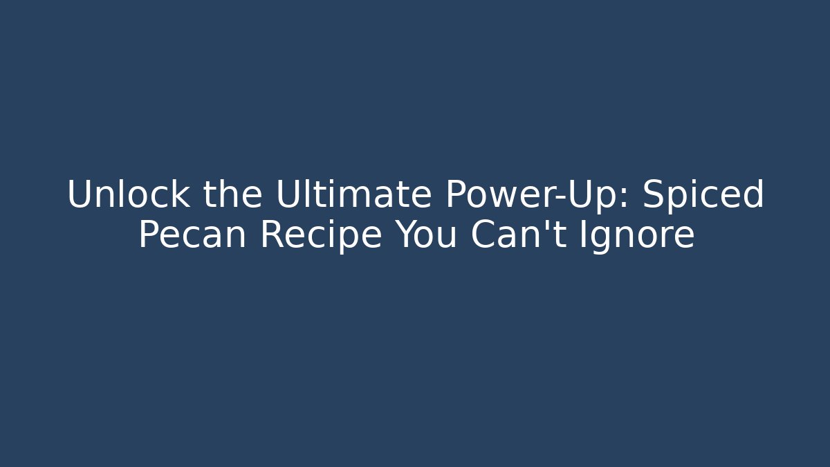 Unlock the Ultimate Power-Up: Spiced Pecan Recipe You Can’t Ignore