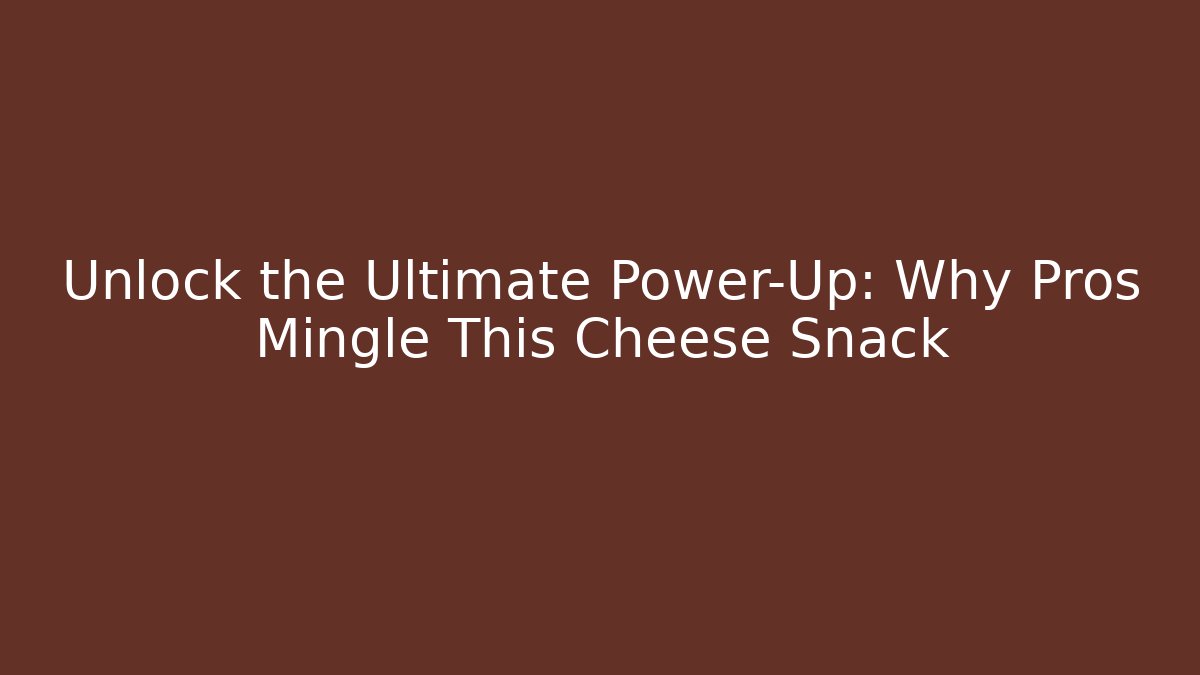 Unlock the Ultimate Power-Up: Why Pros Mingle This Cheese Snack