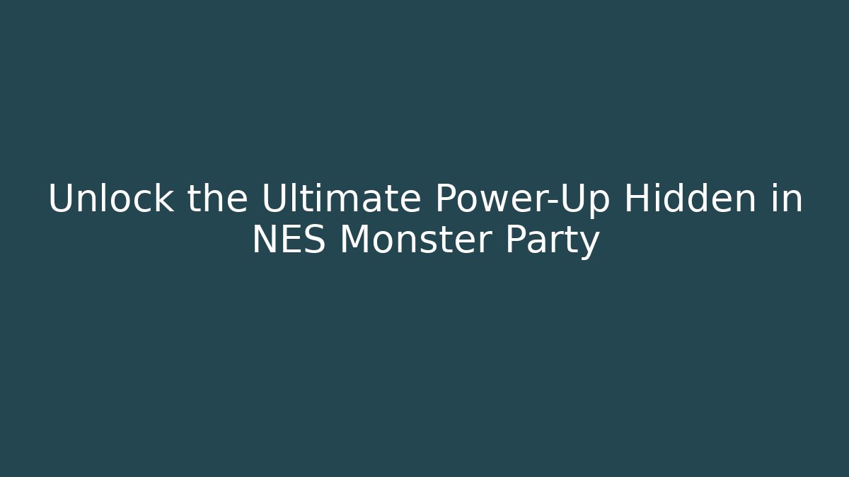 Unlock the Ultimate Power-Up Hidden in NES Monster Party