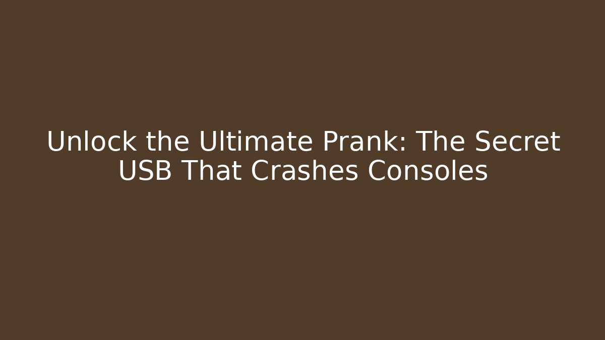 Unlock the Ultimate Prank: The Secret USB That Crashes Consoles