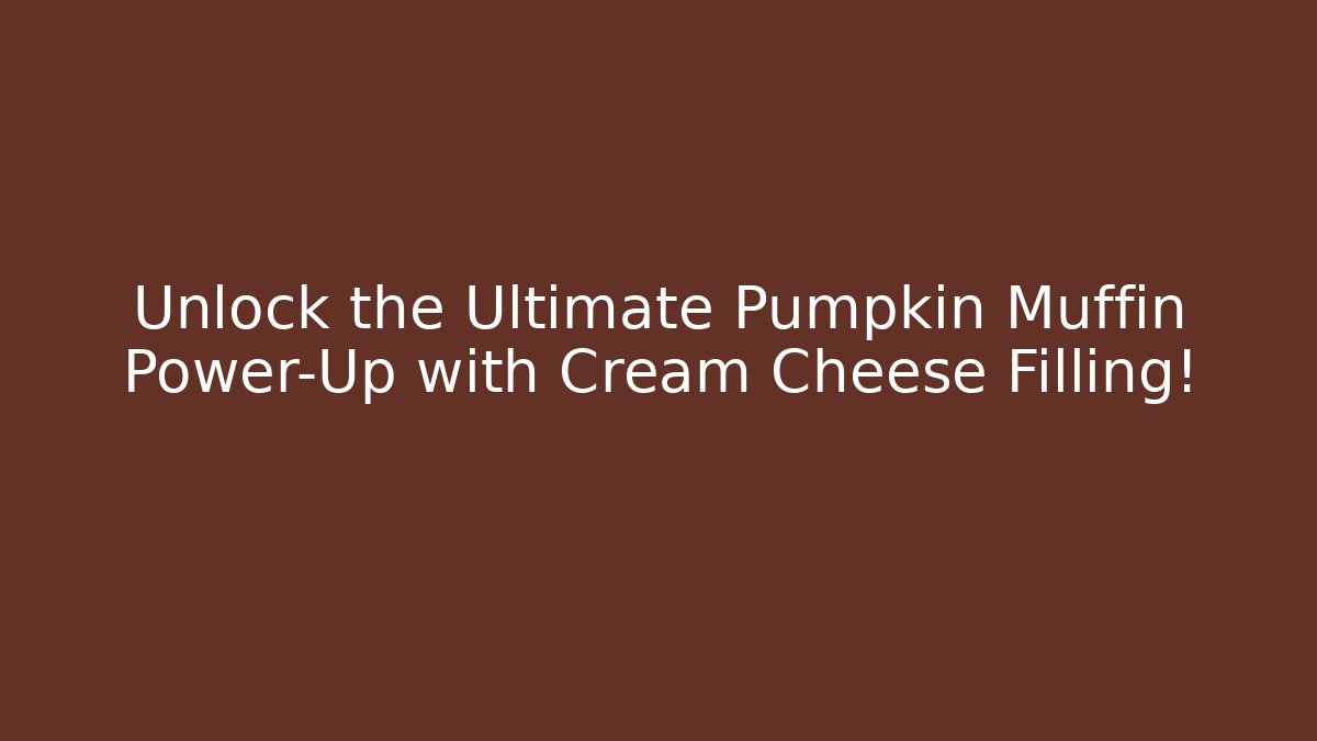 Unlock the Ultimate Pumpkin Muffin Power-Up with Cream Cheese Filling!