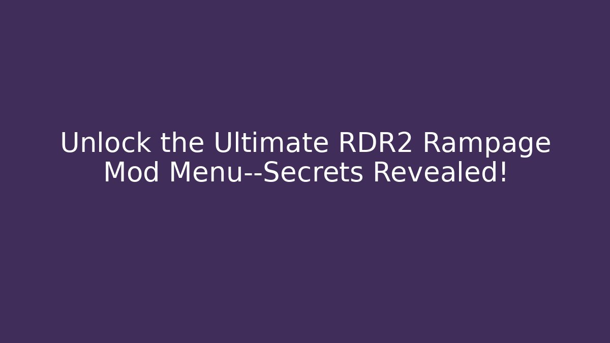 Unlock the Ultimate RDR2 Rampage Mod Menu—Secrets Revealed!