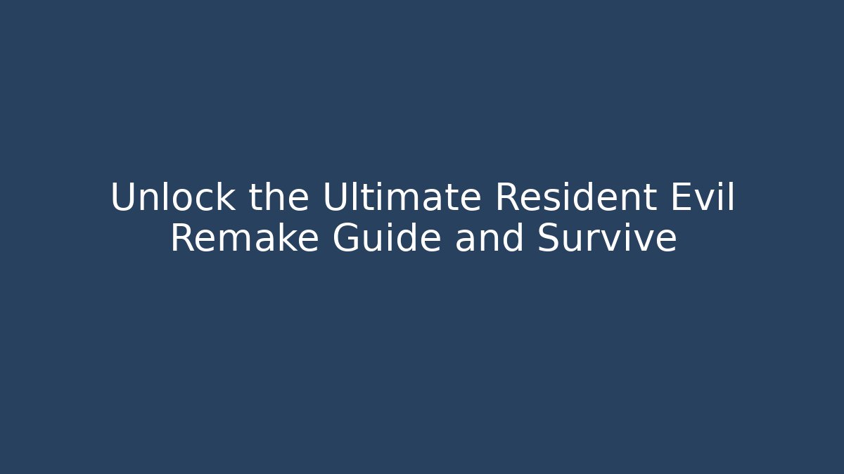 Unlock the Ultimate Resident Evil Remake Guide and Survive - Critter Realm
