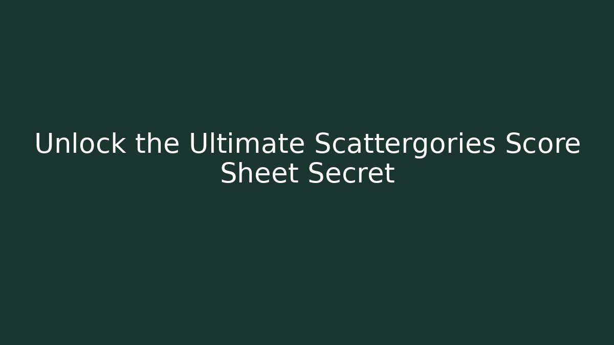 Unlock the Ultimate Scattergories Score Sheet Secret