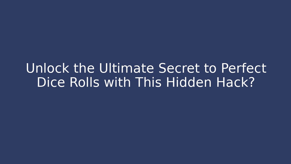 Unlock the Ultimate Secret to Perfect Dice Rolls with This Hidden Hack? - Critter Realm