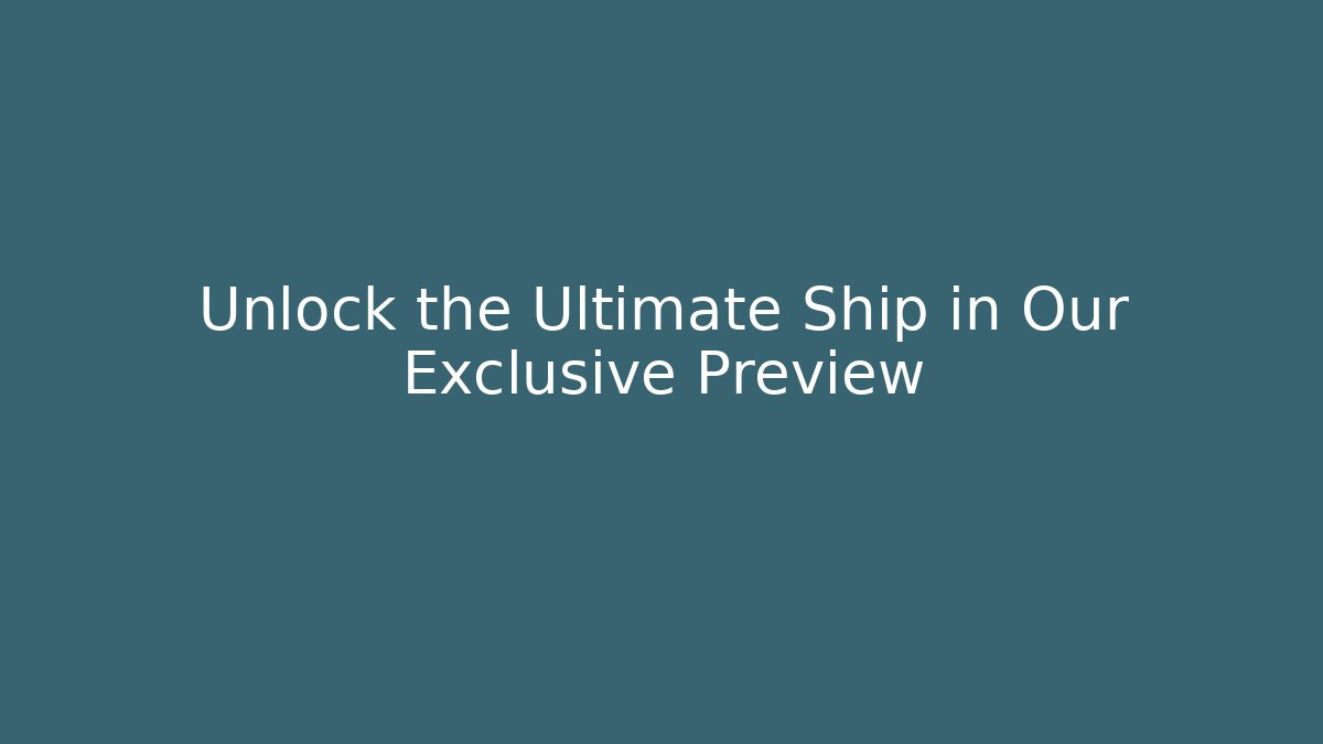 Unlock the Ultimate Ship in Our Exclusive Preview - Critter Realm