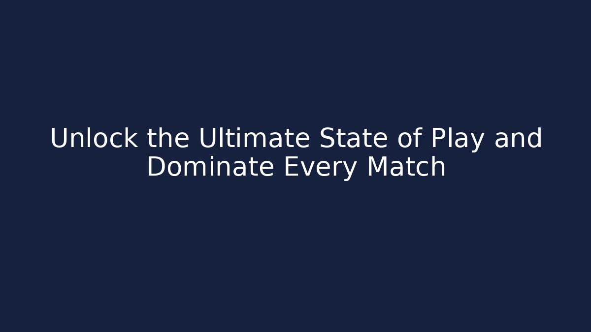 Unlock the Ultimate State of Play and Dominate Every Match - Critter Realm