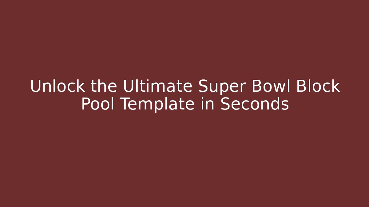 Unlock the Ultimate Super Bowl Block Pool Template in Seconds
