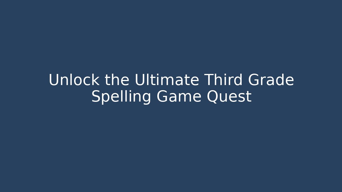 Unlock the Ultimate Third Grade Spelling Game Quest - Critter Realm