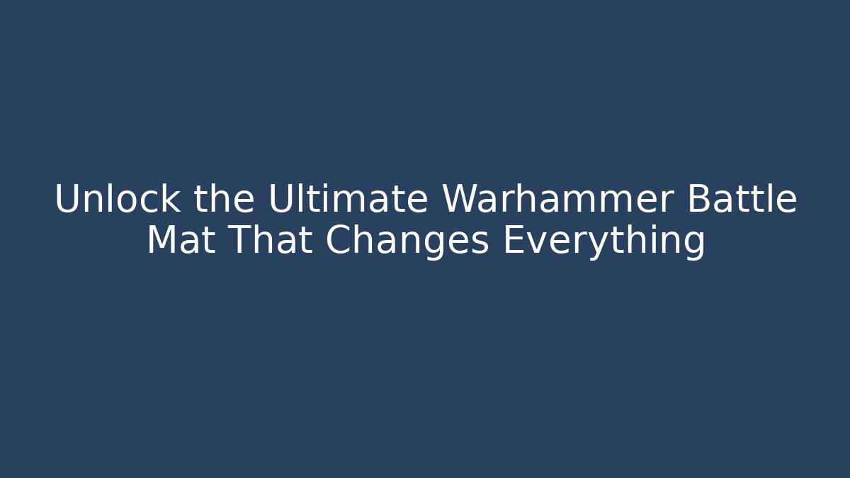 Unlock the Ultimate Warhammer Battle Mat That Changes Everything - Critter Realm