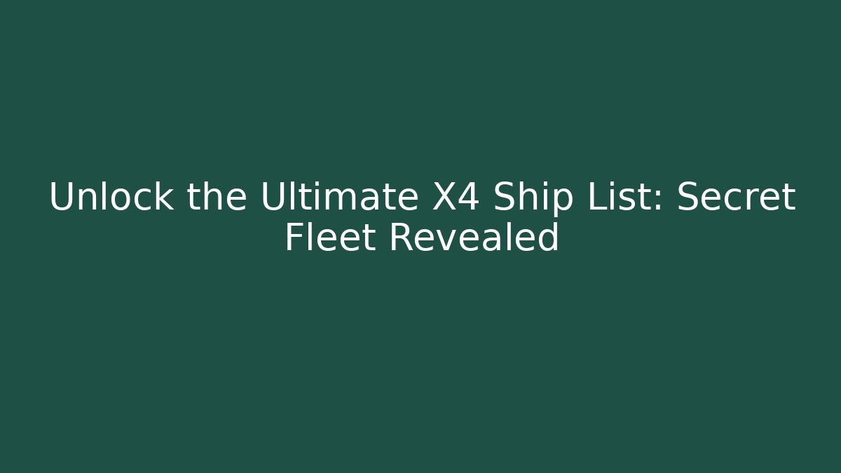 Unlock the Ultimate X4 Ship List: Secret Fleet Revealed