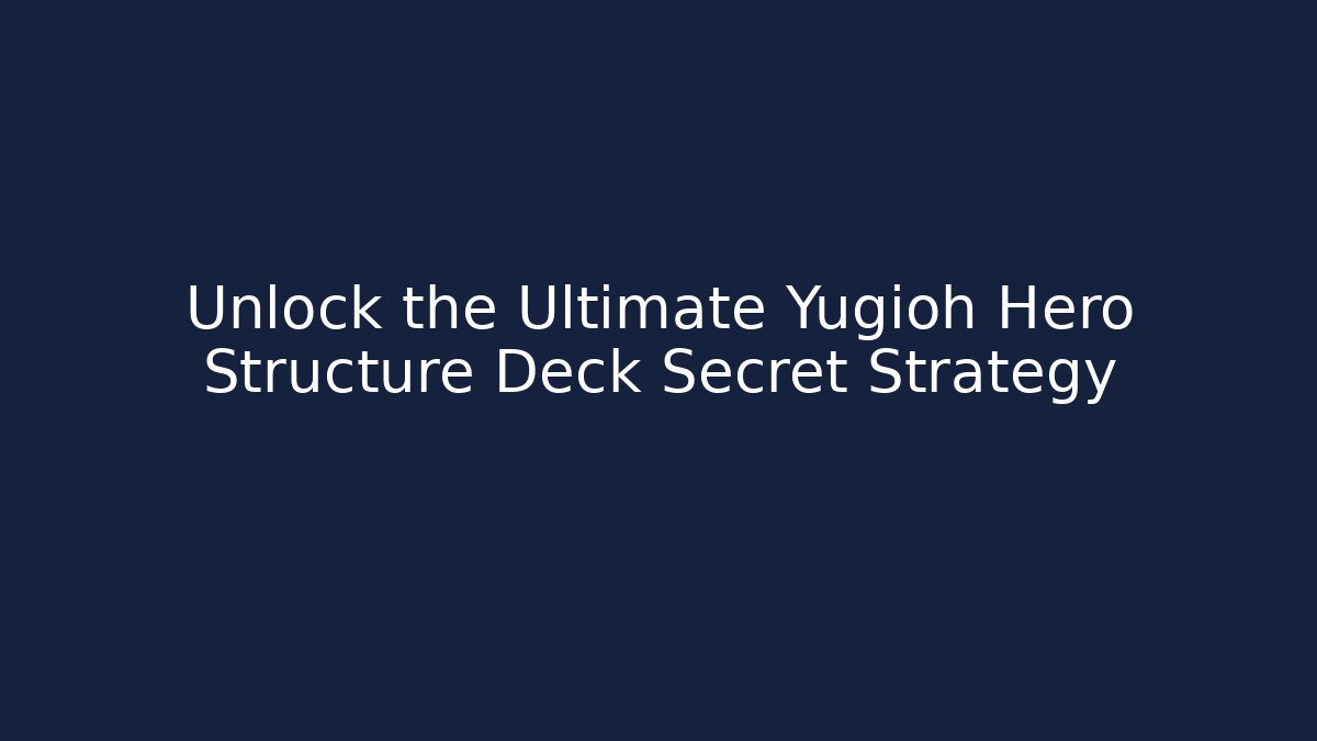 Unlock the Ultimate Yugioh Hero Structure Deck Secret Strategy - Critter Realm