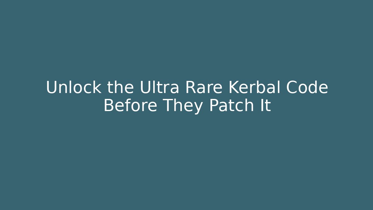 Unlock the Ultra Rare Kerbal Code Before They Patch It