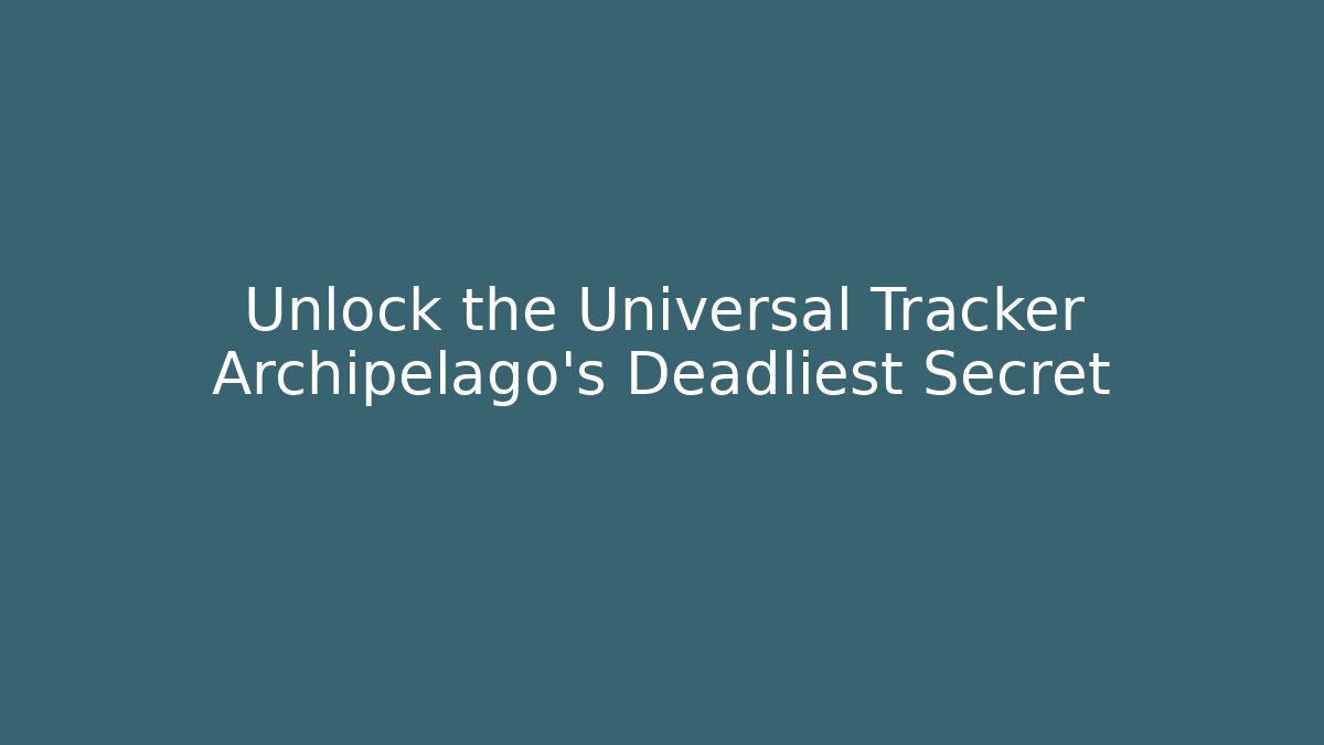 Unlock the Universal Tracker Archipelago's Deadliest Secret