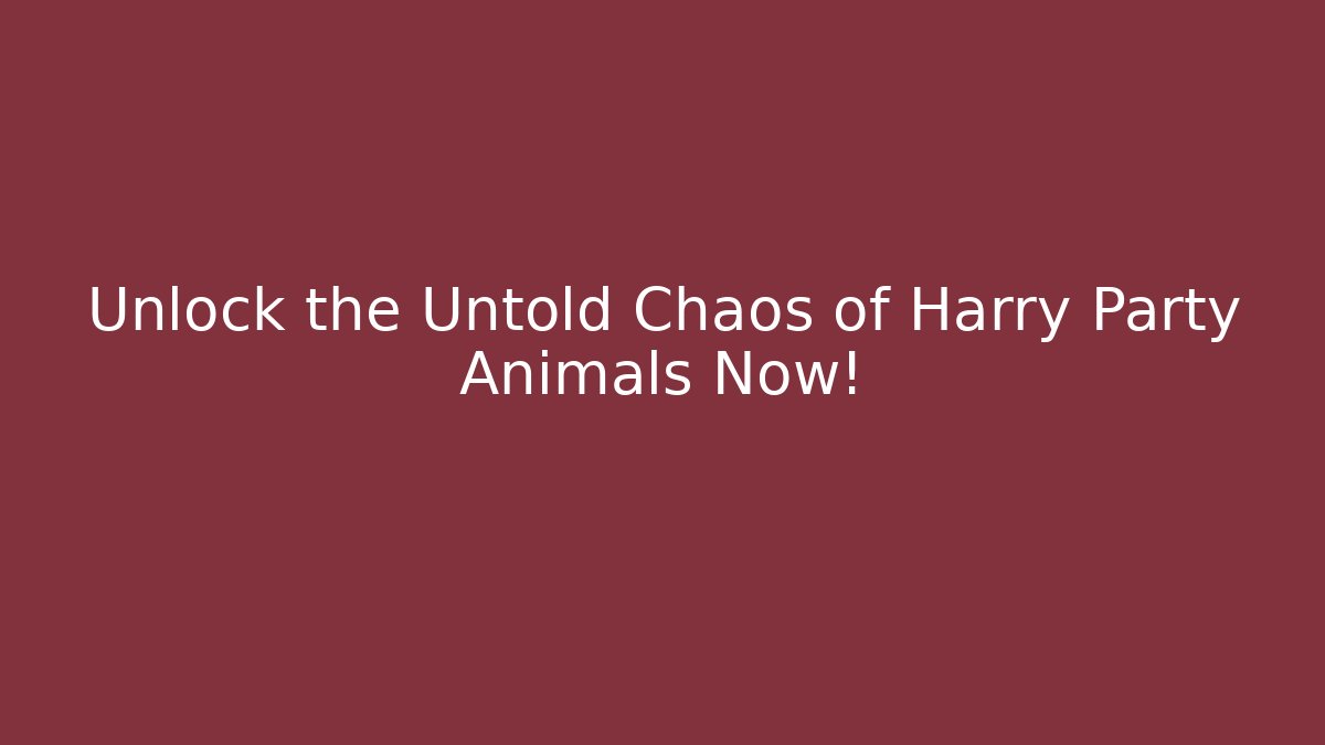 Unlock the Untold Chaos of Harry Party Animals Now! - Critter Realm