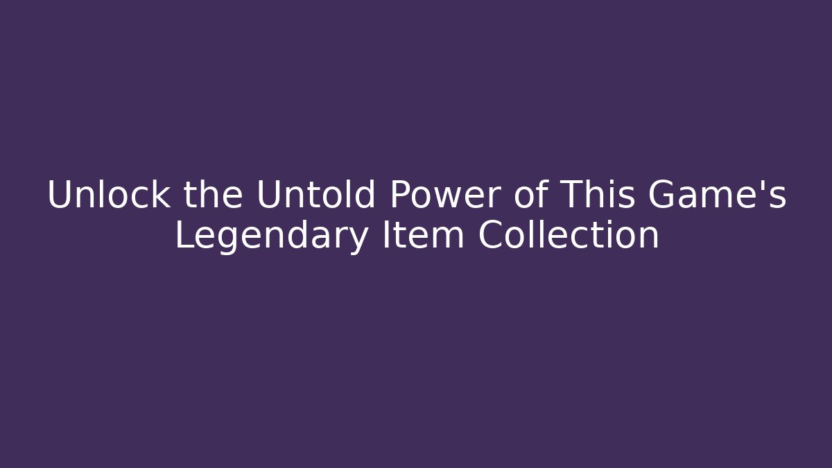 Unlock the Untold Power of This Game's Legendary Item Collection - Critter Realm