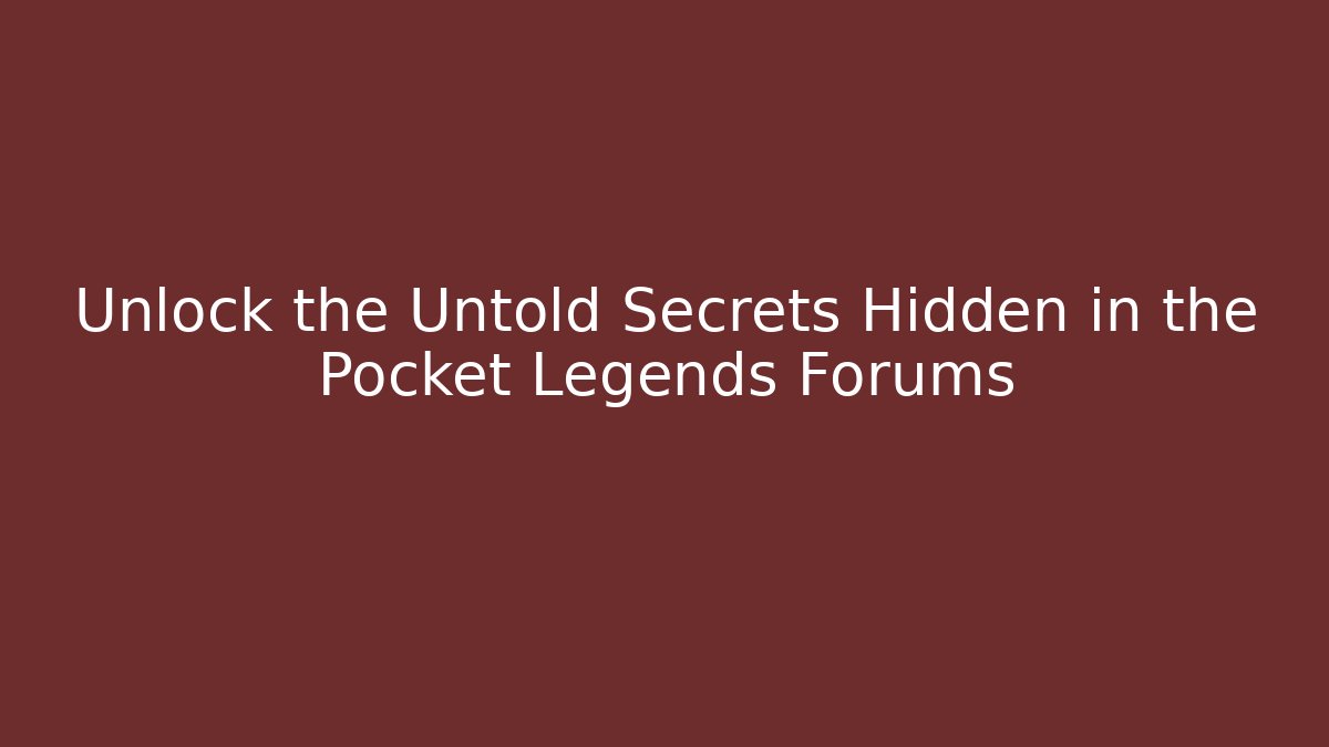Unlock the Untold Secrets Hidden in the Pocket Legends Forums - Critter Realm