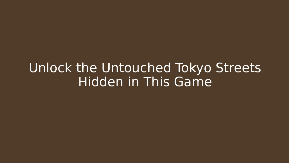 Unlock the Untouched Tokyo Streets Hidden in This Game